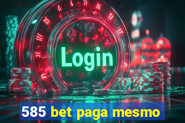 585 bet paga mesmo